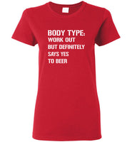 Body Type Works Out But Definitely Says Yes To Beer Tee Shirt