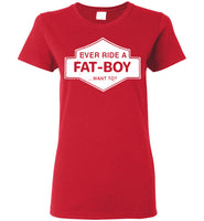 Ever Ride A Fat Boy Want To T Shirt