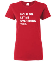 Hold on let me overthink this tee shirt hoodie