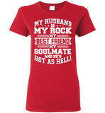 My Husband Is My Rock My Best Friend My Soulmate And He's Hot As Hell T Shirt