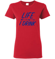 Life Is Why I Drink Tee Shirt Hoodie