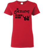 Be Excellent To Each Other T Shirt