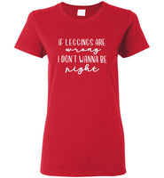 If Leggings Are Wrong I Don't Wanna Be Right Tee Shirt Hoodie