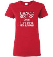 Dance Sister Like A Normal Sister But Cooler Tee Shirt