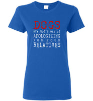 Dogs are God's way of Apologizing for your relatives tee shirt hoodie