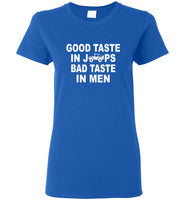 Good taste in jeeps bad taste in men tee shirt hoodie