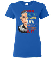 Notorious RBG When Injustice Becomes Ruth Law Resistance Duty Bader Tee Ginsburg T Shirt