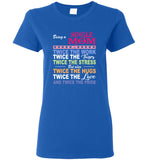 Being a single mom twice the work tears stress but also hugs love pride mother's day gift tee shirt