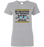 Quarantine May Birthday 2020 None Of You Are Invited Gift For Men Women Quarantine T Shirt
