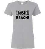 Teach I Thought You Said Beach Tee Shirt Hoodie