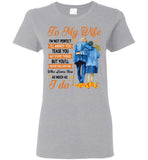 To My Wife I'm Not Perfect Annoy Tease You But Never Find Anyone Who Loves You As Much I Do Olc Couple T Shirt