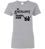 Be Excellent To Each Other T Shirt