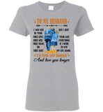 To My Husband I May Not Your First Love Kiss Sight Date But I Your Last Everything Love You Longer Old Couple T Shirt