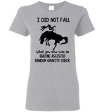 I Did Not Fall What You Saw Was An Equine Assisted Random Gravity Check T Shirts