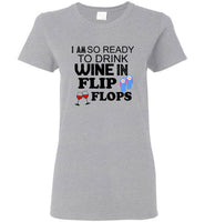 I am so ready to drink wine in flip flops tee shirt hoodie