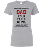 Happy Father's Day Dad Your Farts Stink Until They Kill Me I Still Love You T Shirt