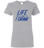 Life Is Why I Drink Tee Shirt Hoodie