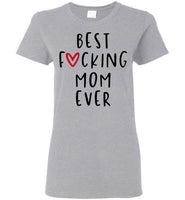 Best F Mom Ever Mothers Day Gift For Mom T Shirt