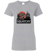 Bigfoot dude that sounds squatchy tee shirt hoodie