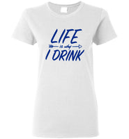 Life Is Why I Drink Tee Shirt Hoodie