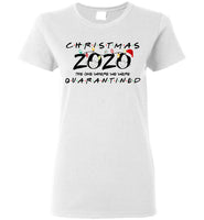 Christmas 2020 The One Where We Were Quarantined Xmas Gift Idea T Shirt