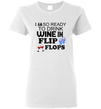 I am so ready to drink wine in flip flops tee shirt hoodie