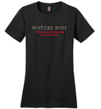 History buff I'd find you more interesting if you were dead T-shirt