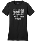 Rose red violet blue little stupid ass bitch i ain't f-ckin witchu T-shirt