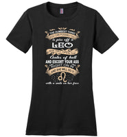 The dumbest thing piss of leo open the hell escort your ass smile her face birthday Tee shirt