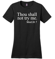 Thou Shall Not Try Me Mood 24:7 T-shirt
