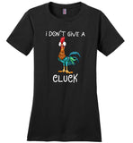 Chicken Hei Hei I don't give a Cluck T shirt