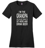 I'm the grandpa so I just going to sit here and drink beer T-shirt