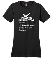 Pilates Instructor Like A Normal Instructor But Cooler Tee Shirt