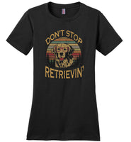 Don't stop retrieving funny vintage T shirt