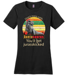 Don't mess with Auntasaurus you'll get jurasskicked t shirt