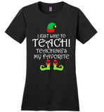 I Just Like to Teach Elf Teacher Funny Christmas T Shirt