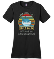 Don't mess with uncle shark, punch you in your face T-shirt, tee gift for uncle