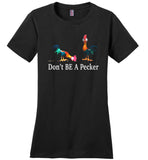 Don't BE A Pecker funny t shirt