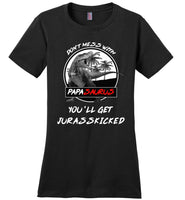 Don't mess with Papasaurus you'll Jurasskicked shirt