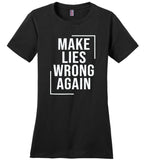 Make lies wrong again t shirt