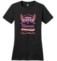 All I want is for my sister in Heaven to know how much I love and miss her mother Tee shirts