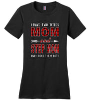 I have two titles Mon and Step mom rock them both T shirt, mother's day gift tee