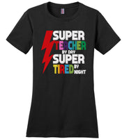 Super teacher by day super tired by night T-shirt, gift tee for teacher