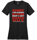 I taken by smart sexy march guy, birthday's gift tee for men women