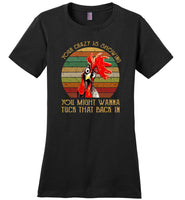 Your Crazy Is Showing You Might Wanna Tuck That Back In Vintage Retro, Funny Chicken T shirt