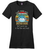 Don't mess with brother shark, punch you in your face T-shirt, tee gift for brother