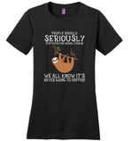 Sloth People should seriously stop expecting normal from me T shirt