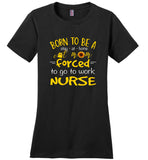 Born to be a stay at home cat mom forced to go to work Nurse, mother's day gift tees