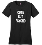 Cute But Psycho Tee Shirt