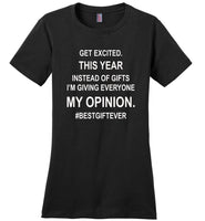 Get excited Instead of gifts I am giving my opinion, best gift ever t shirt